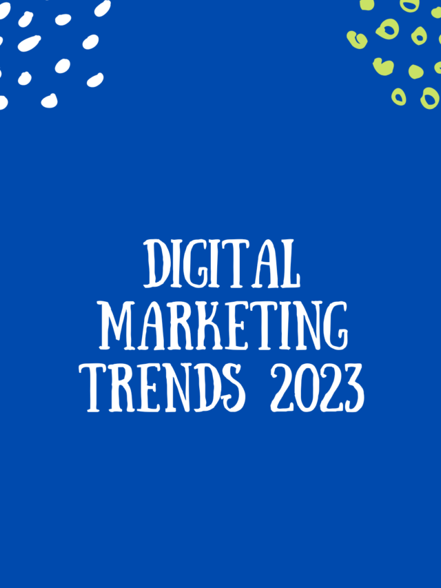 Digital Marketing Trends 2023