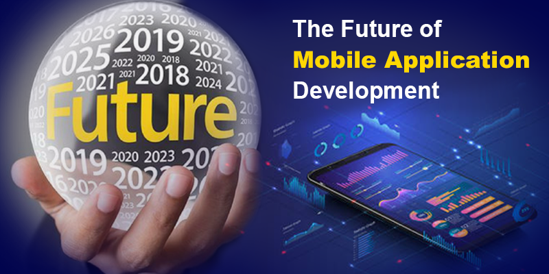 The Future of Mobile App Development Trends and Innovations