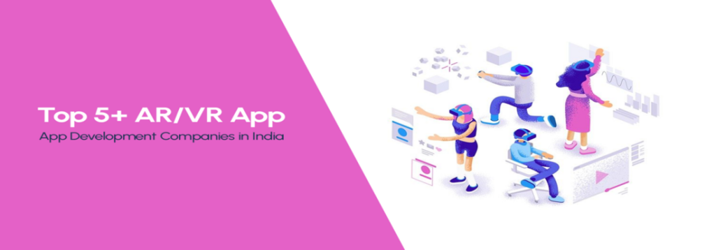 Top 5 AR & VR App Development Company in India