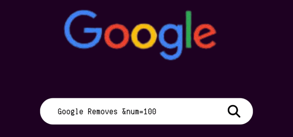 Google Removes &num=100